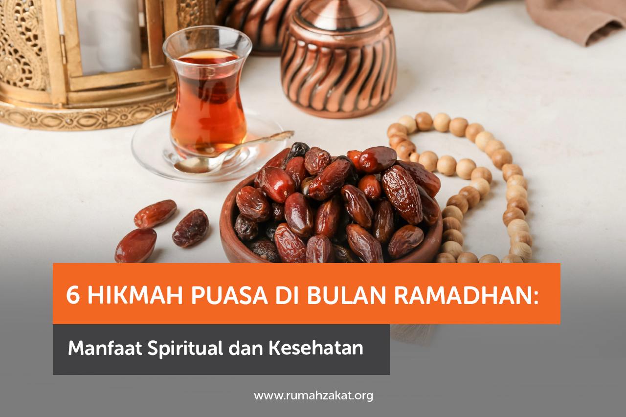 6 Hikmah Puasa di Bulan Ramadhan: Manfaat Spiritual dan Kesehatan