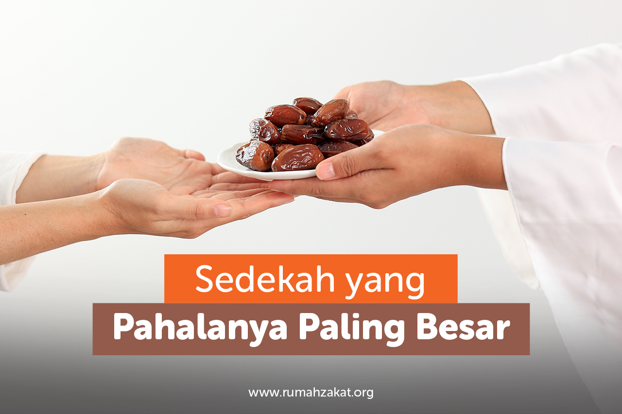 Sedekah yang Pahalanya Paling Besar, Rugi Kalau Nggak Tau