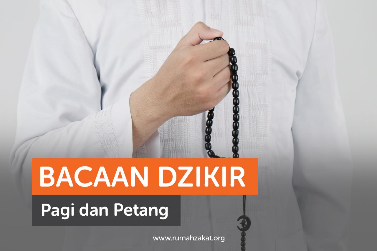 Bacaan Dzikir Pagi dan Petang Bacaan Dzikir Pagi dan Petang
