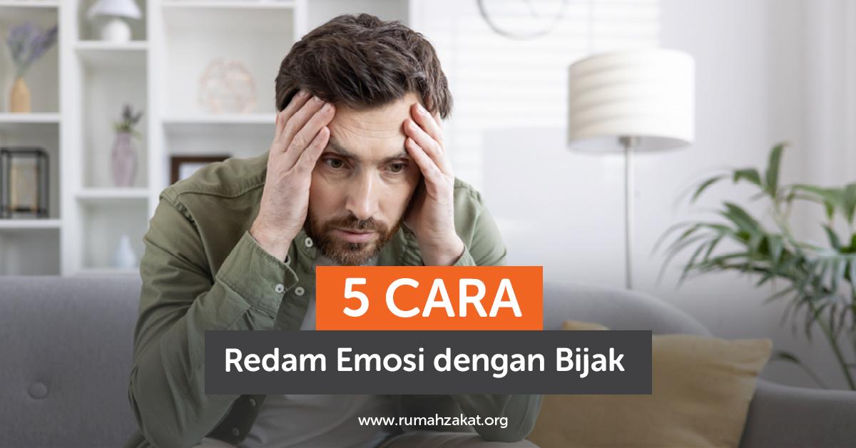 5 Cara Meredam Emosi dengan Bijak