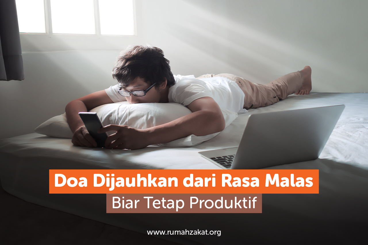 Doa Dijauhkan dari Rasa Malas Biar Tetap Produktif