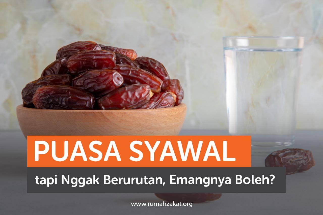 Puasa Syawal Tidak Berurutan? Begini Hukumnya
