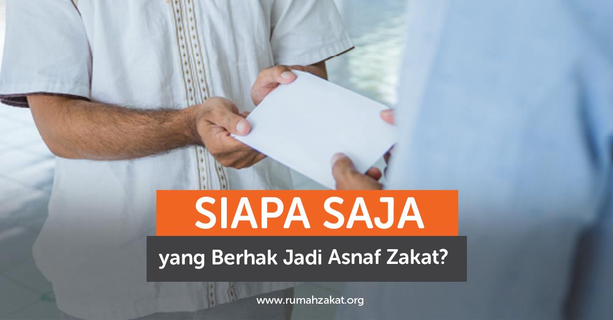 Siapa Sajakah yang Berhak Jadi Asnaf Zakat?