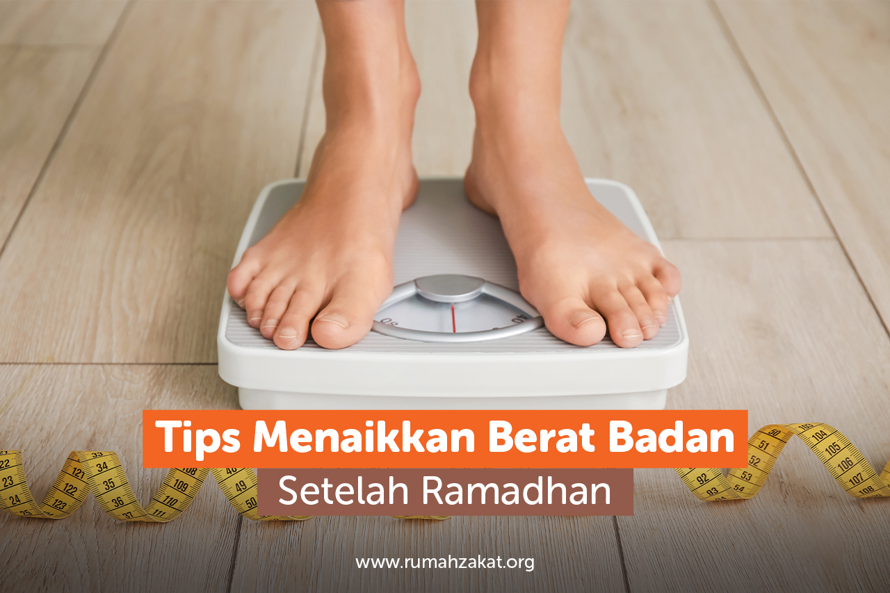 Tips Menaikkan Berat Badan Setelah Ramadhan Tips Menaikkan Berat Badan Setelah Ramadhan