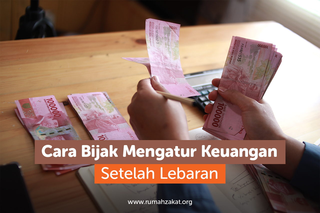 Cara Mengatur Keuangan Setelah Lebaran