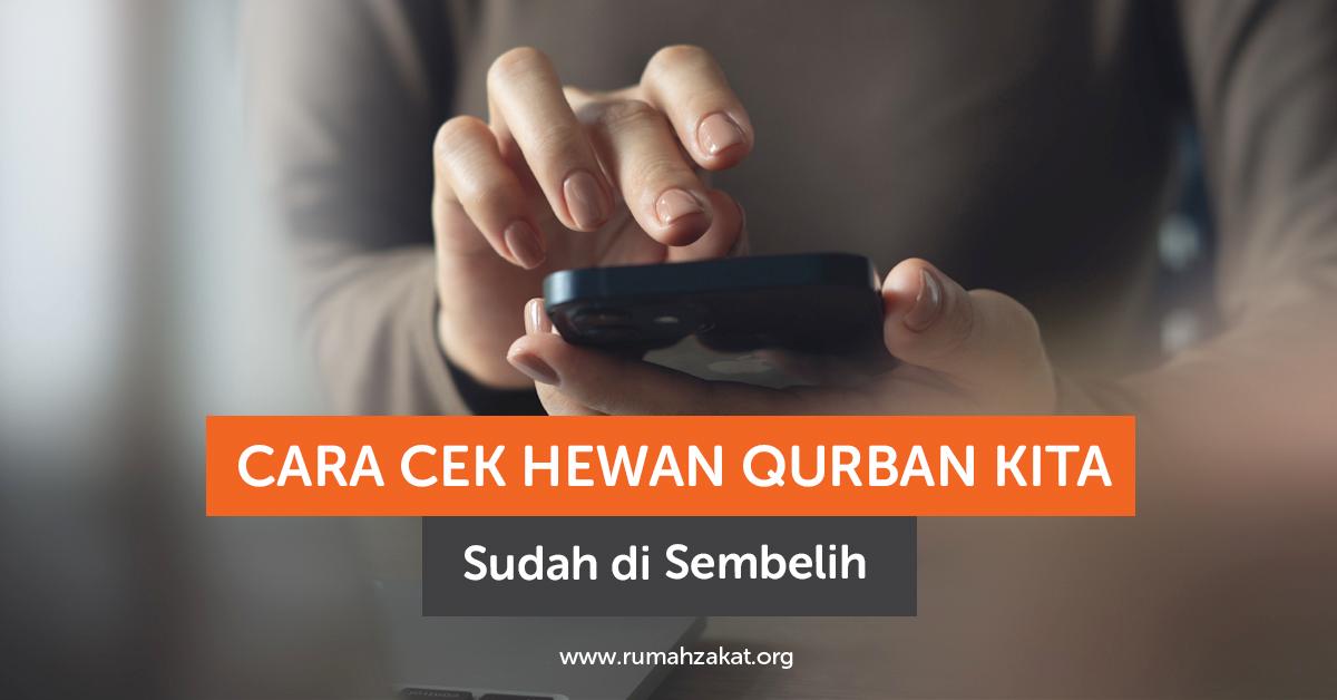 Cara Cek Status Qurban Kita Sudah di Sembelih atau Belum