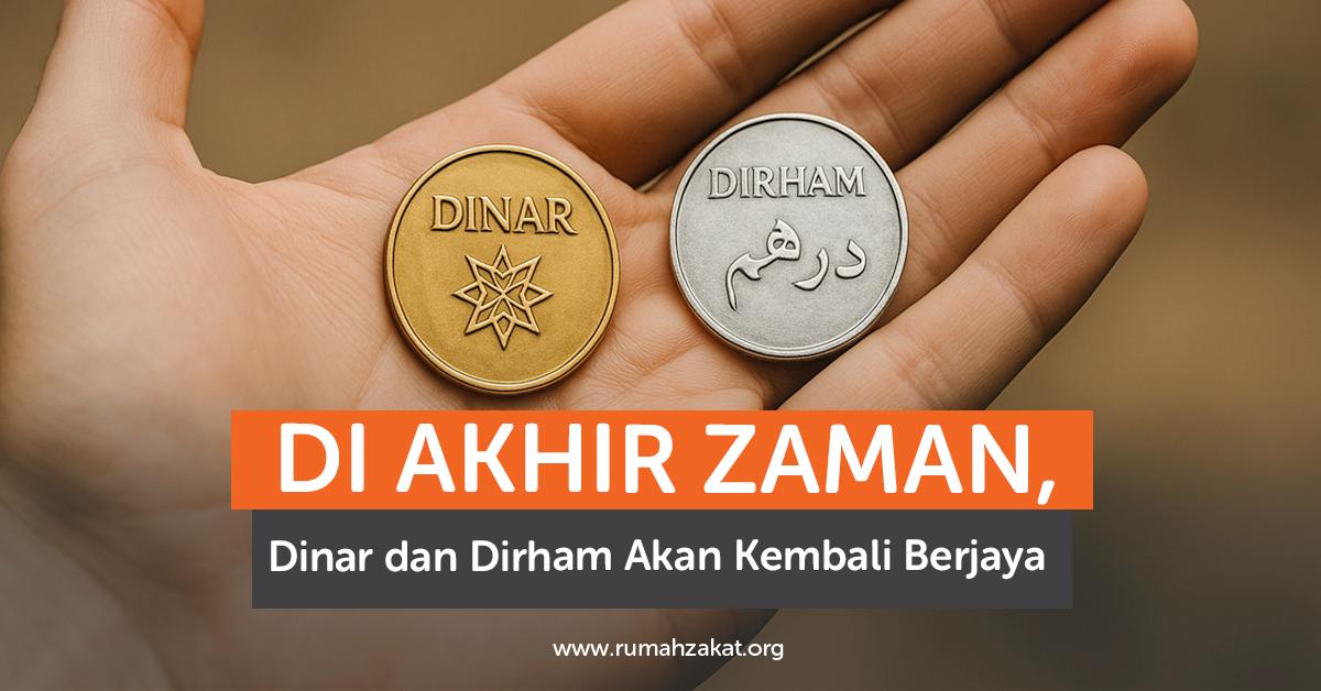 Di Akhir Zaman, Dinar dan Dirham Akan Kembali Berjaya
