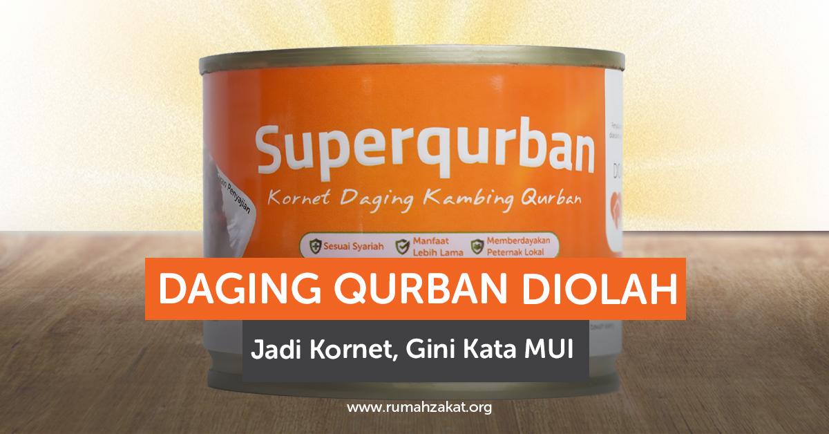 Daging Qurban Diolah Jadi Kornet, Gini Kata MUI