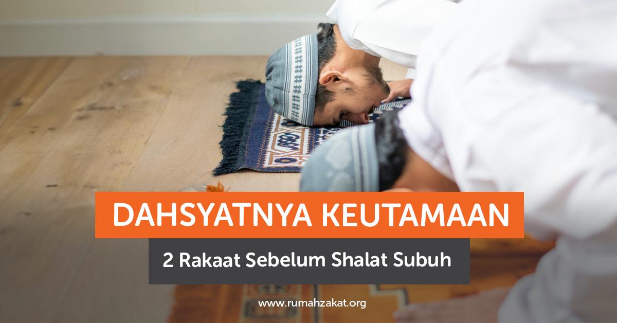 Dahsyatnya Keutamaan 2 Rakaat Sebelum Shalat Subuh