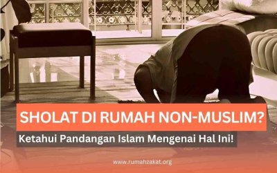 Sholat di Rumah Non-Muslim: Bagaimana Pandangan Islam Mengenai Hal Ini?