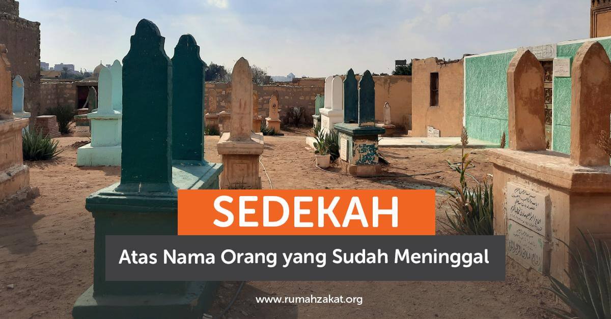 Bolehkah Sedekah Atas Nama Orang yang Sudah Meninggal?