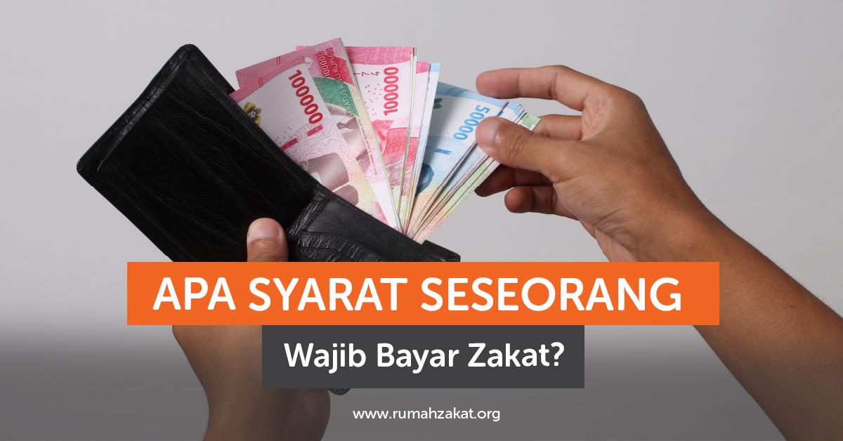Apa Saja Syarat Seseorang Bayar Zakat