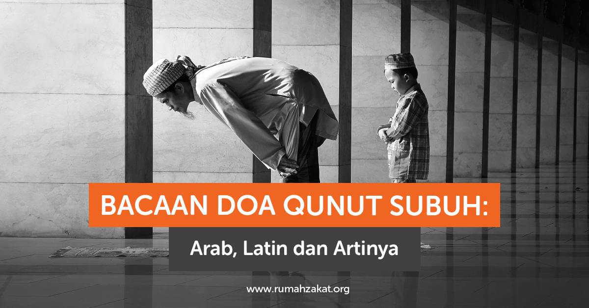 Bacaan Doa Qunut Subuh: Arab, Latin dan Artinya