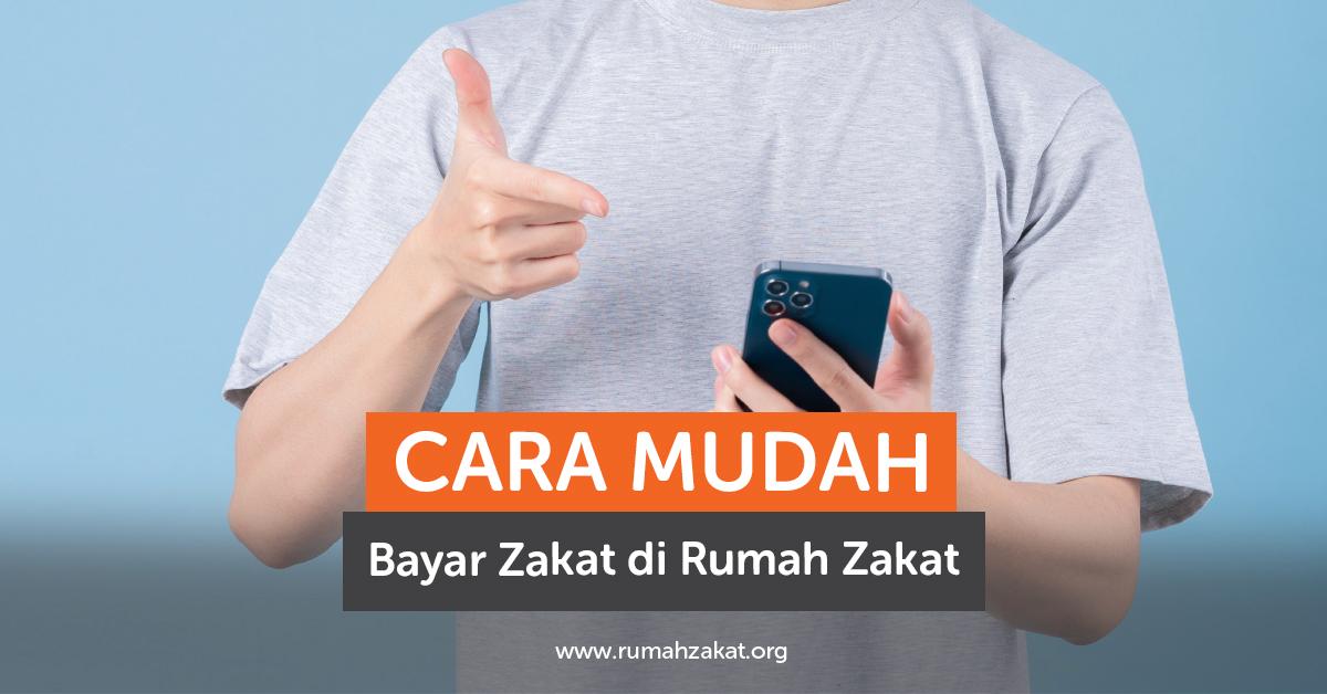 Cara Mudah Bayar Zakat di Rumah Zakat