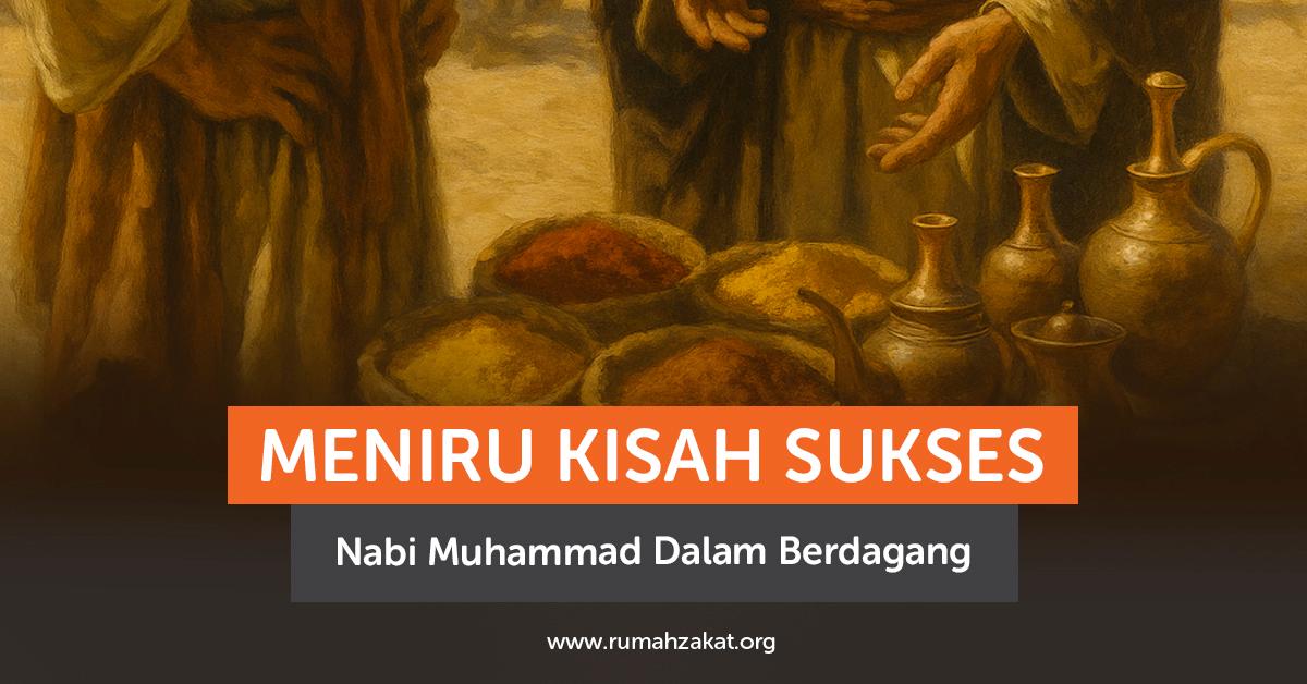 Prinsip Berdagang Ala Nabi Muhammad Saw