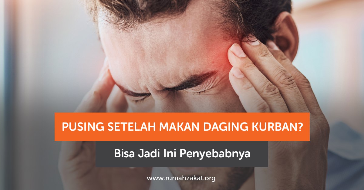 Pusing Setelah Makan Daging Kurban? Bisa Jadi Ini Penyebabnya
