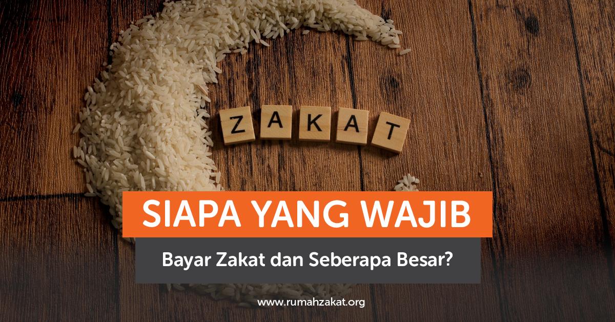 Siapa yang Wajib Bayar Zakat dan Seberapa Besar?