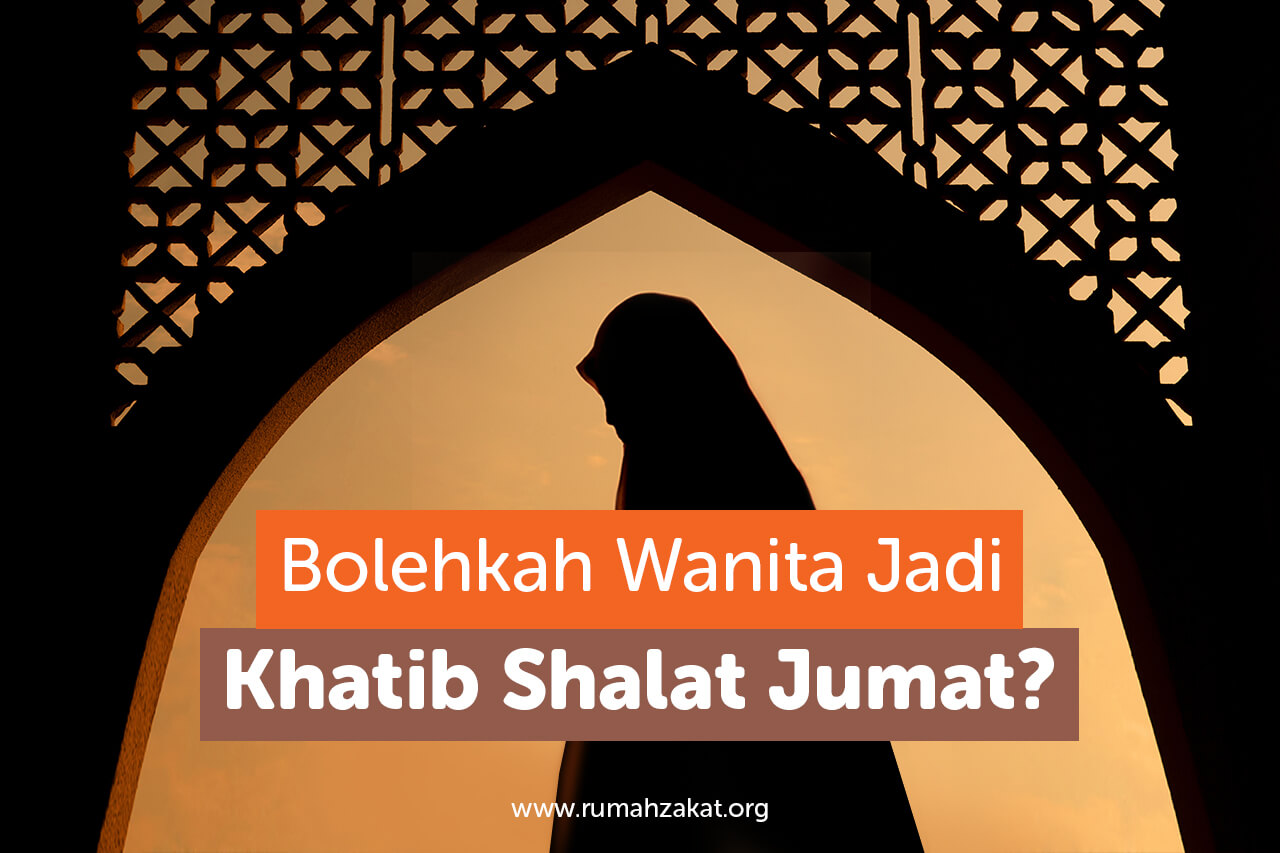 Bolehkah wanita jadi khatib jumat Bolehkah wanita jadi khatib jumat
