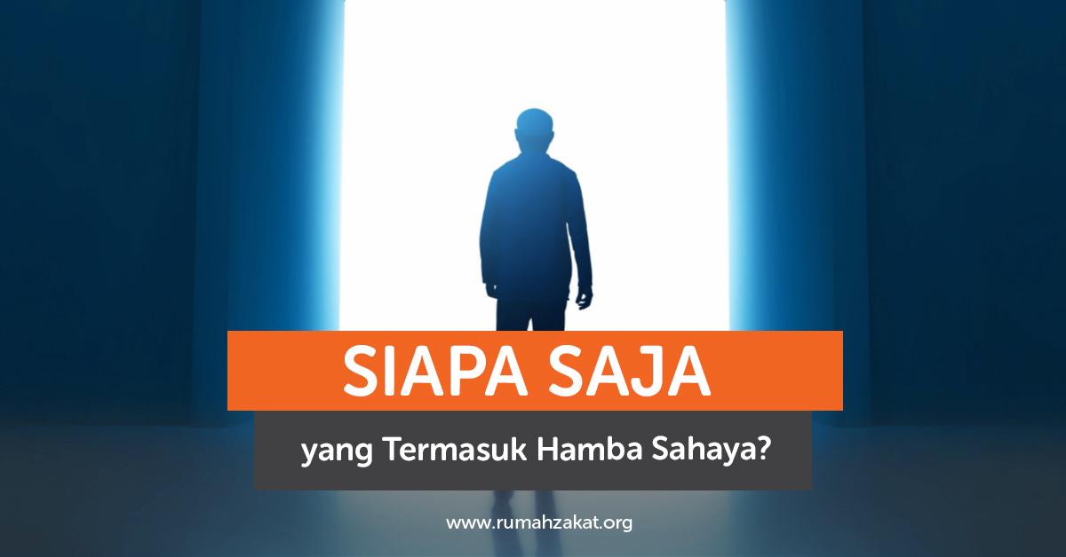 Siapa Saja yang Termasuk Hamba Sahaya Siapa Saja yang Termasuk Hamba Sahaya