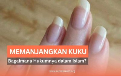Memanjangkan Kuku: Bagaimana Hukumnya dalam Islam?