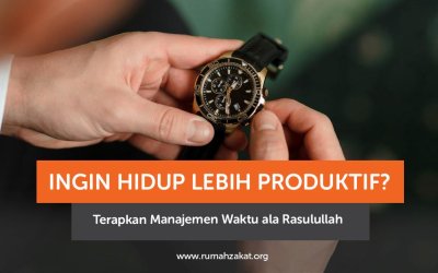 Ingin Hidup Lebih Produktif? Terapkan Manajemen Waktu ala Rasulullah