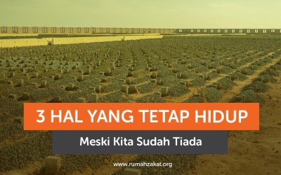 3 Hal yang Tetap Hidup Meski Kita Sudah Tiada, Menurut Islam