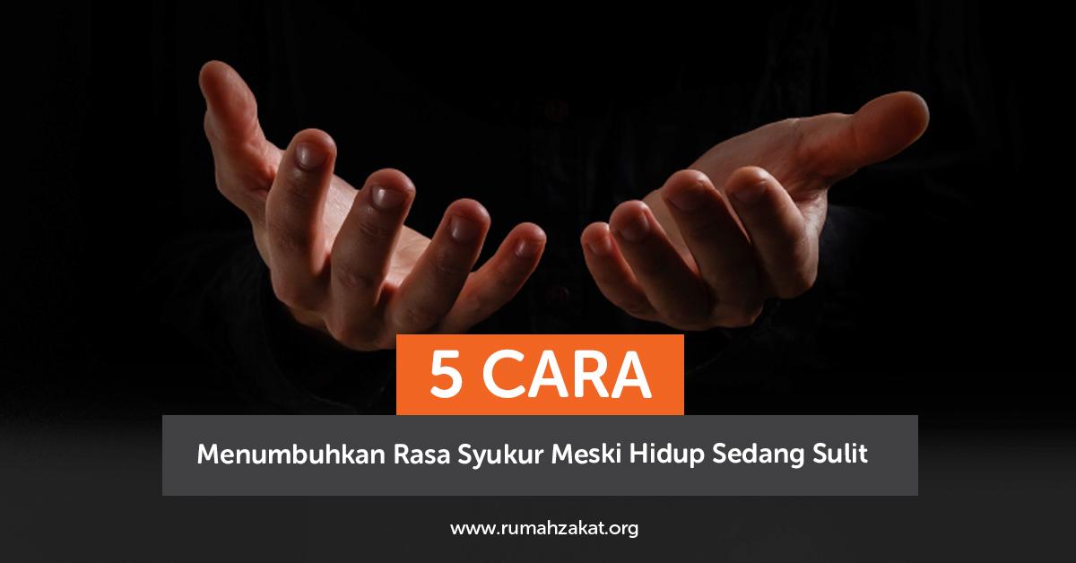 syukur cara menumbuhkan rasa syukur di tengah kesulitan