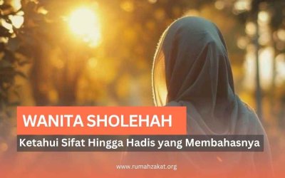 Wanita Sholehah: Ketahui Sifat Hingga Hadis yang Membahasnya