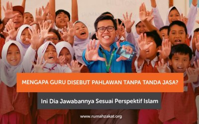 Mengapa Guru Disebut Pahlawan Tanpa Tanda Jasa? Ini Dia Jawabannya Sesuai Perspektif Islam