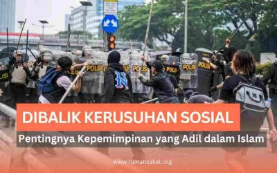 Dibalik Kerusuhan Sosial: Pentingnya Kepemimpinan yang Adil dalam Islam
