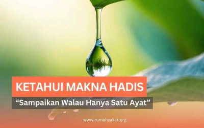Penuh Makna! Ketahui Makna Hadis “Sampaikan Walau Satu Ayat”