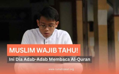 Muslim Wajib Tahu! Ini Dia Adab-Adab Membaca Al-Quran