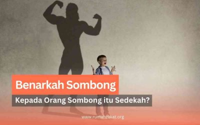 Benarkah Sombong kepada Orang Sombong Itu Sedekah? Simak Penjelasannya