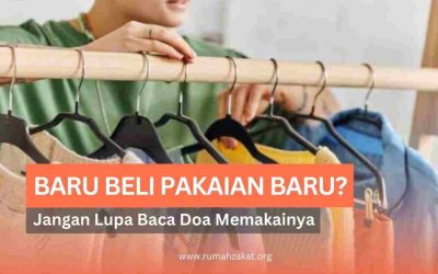 Baru Beli Pakaian Baru? Jangan Lupa Baca Doa Memakainya Sesuai Sunnah