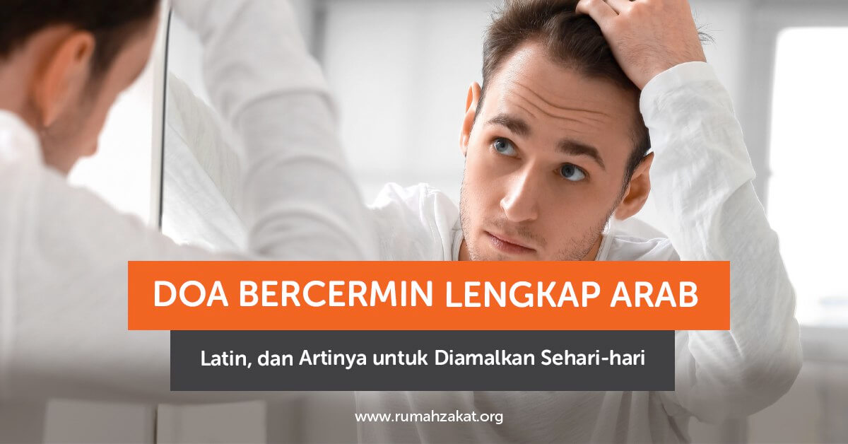 photo_2025-09-02_13-11-33 Ilustrasi doa bercermin lengkap arab latin dan artinya untuk diamalkan sehari-hari