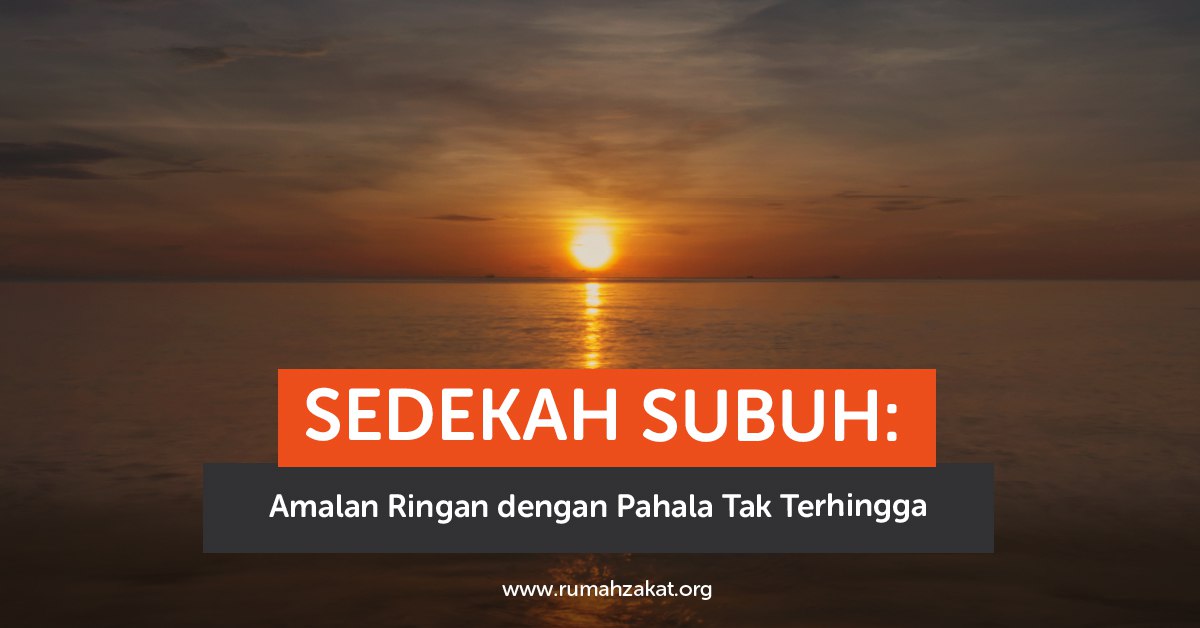 photo_2025-09-03_14-50-05 Sedekah Subuh amalan ringan dengan pahala berlipat ganda