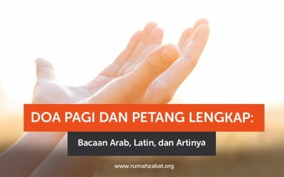 Doa Pagi dan Petang Lengkap: Bacaan Arab, Latin, dan Artinya
