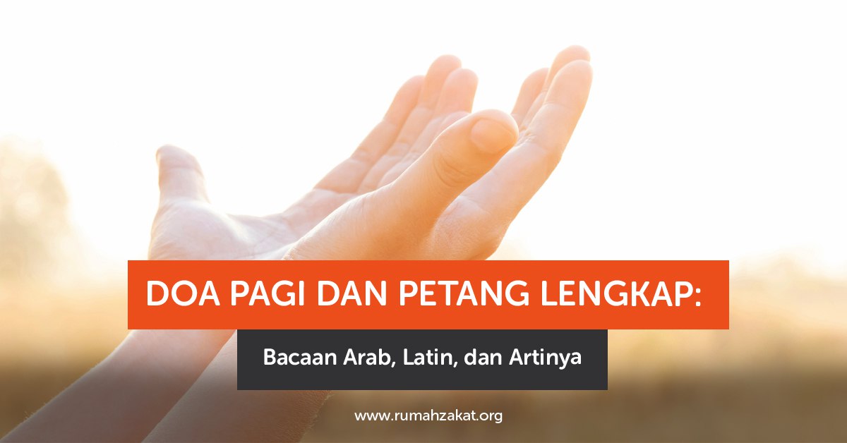 photo_2025-09-04_14-15-51 Doa pagi dan petang lengkap bacaan Arab Latin dan artinya