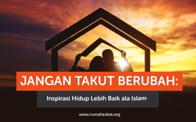 Jangan Takut Berubah: Inspirasi Hidup Lebih Baik ala Islam