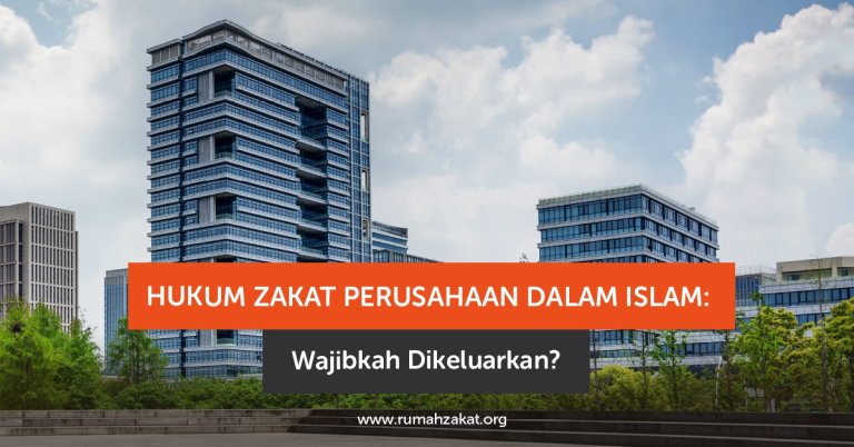 Hukum Zakat Perusahaan dalam Islam: Wajibkah Dikeluarkan?