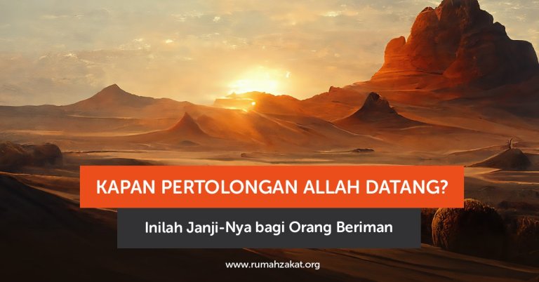 Kapan Pertolongan Allah Datang? Inilah Janji-Nya bagi Orang Beriman
