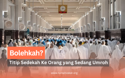 Titip Sedekah ke Orang yang Sedang Umroh? Ini Dia Penjelasannya!