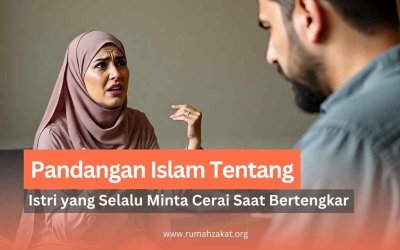 Istri Selalu Minta Cerai Saat Bertengkar? Begini Pandangan Islam Tentang Hal ini!