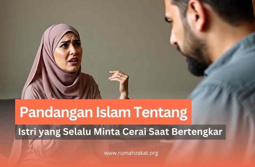 istri selalu minta cerai saat bertengkar menurut islam