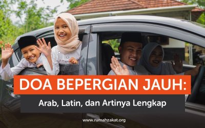 Doa Bepergian Jauh: Arab, Latin, dan Artinya Lengkap