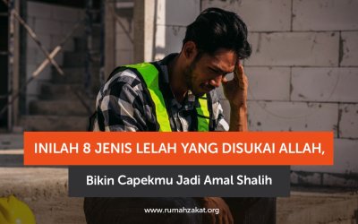 8 Jenis Lelah yang Disukai Allah, Bikin Capekmu Jadi Amal Shalih