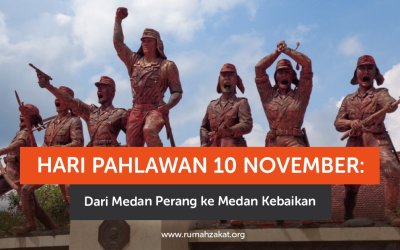 Hari Pahlawan 10 November: Dari Medan Perang ke Medan Kebaikan