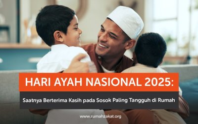Hari Ayah Nasional 2025: Saatnya Berterima Kasih pada Sosok Paling Tangguh di Rumah