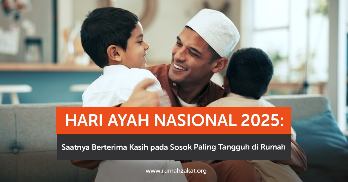 Hari Ayah Nasional 2025: Sejarah, Makna, dan Cara Merayakan dengan Penuh Kasih