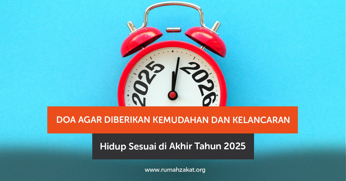 doa agar diberikan kemudahan dan kelancaran hidup di akhir tahun 2025